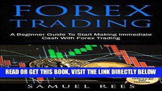 [Free Read] FOREX TRADING: A Beginner Guide To Start Making Immediate Cash With Forex Trading Free