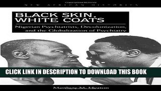 Best Seller Black Skin, White Coats: Nigerian Psychiatrists, Decolonization, and the Globalization