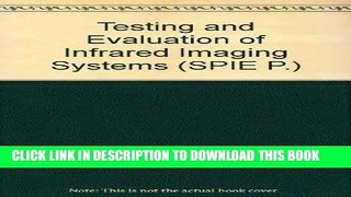 Best Seller Testing and Evaluation of Infrared Imaging Systems (Press Monographs) Free Read