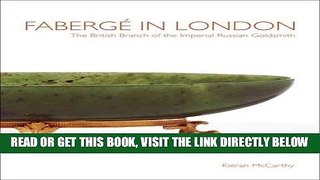 [READ] EBOOK FabergÃ© in London: The British Branch of the Imperial Russian Goldsmith ONLINE