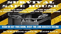 [FREE] EBOOK Survival Safe House: How to Build, Stock, and Manage a Secure Survival Shelter in