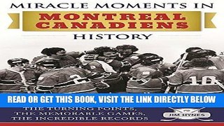 [READ] EBOOK Miracle Moments in Montreal Canadiens History: The Turning Points, The Memorable