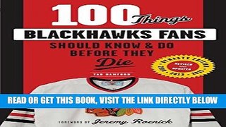 [FREE] EBOOK 100 Things Blackhawks Fans Should Know   Do Before They Die (100 Things...Fans Should