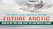 [FREE] EBOOK Future Arctic: Field Notes from a World on the Edge BEST COLLECTION