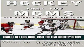 [READ] EBOOK Hockey Just For Moms: And Anyone Else That s Interested (Sports Books Just for Moms)