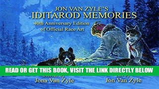 [FREE] EBOOK Jon Van Zyle s Iditarod Memories: 40th Anniversary Edition BEST COLLECTION