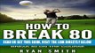 [FREE] EBOOK GOLF : HOW TO BREAK 80: 20 SIMPLE STRATEGIES AND TIPS BEGINNERS CAN USE TO BREAK 80