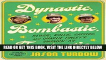 [FREE] EBOOK Dynastic, Bombastic, Fantastic: Reggie, Rollie, Catfish, and Charlie Finley s