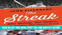 [READ] EBOOK The Streak: Lou Gehrig, Cal Ripken, and Baseball s Most Historic Record ONLINE