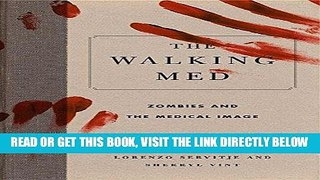 [READ] EBOOK The Walking Med: Zombies and the Medical Image (Graphic Medicine) BEST COLLECTION