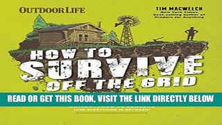 [READ] EBOOK How to Survive Off the Grid: From Backyard Homesteads to Bunkers (and Everything in