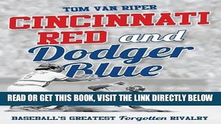 [FREE] EBOOK Cincinnati Red and Dodger Blue: Baseball s Greatest Forgotten Rivalry ONLINE COLLECTION
