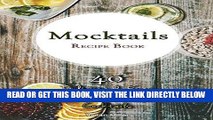[FREE] EBOOK Mocktails Recipe Book: 40 Delicious   Easy Alcohol Free Cocktails BEST COLLECTION