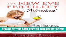 [FREE] EBOOK The New Eve Fertility Method: for getting pregnant after a miscarriage or stillbirth