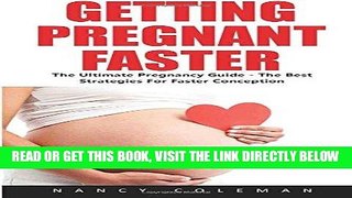 [FREE] EBOOK Getting Pregnant Faster: The Ultimate Pregnancy Guide - The Best Strategies For