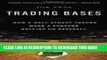 Best Seller Trading Bases: How a Wall Street Trader Made a Fortune Betting on Baseball Free Read