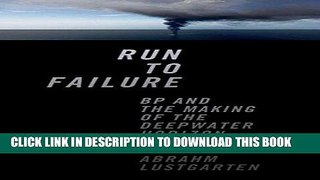 Ebook Run to Failure: BP and the Making of the Deepwater Horizon Disaster Free Download