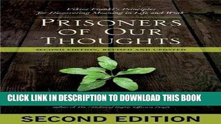 Ebook Prisoners of Our Thoughts: Viktor Frankl s Principles for Discovering Meaning in Life and