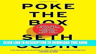 Ebook Poke the Box: When Was the Last Time You Did Something for the First Time? Free Read