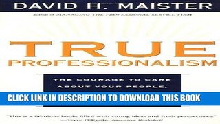 Best Seller True Professionalism: The Courage to Care about Your People, Your Clients, and Your