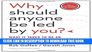 Ebook Why Should Anyone Be Led by You? With a New Preface by the Authors: What It Takes to Be an