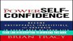 Ebook The Power of Self-Confidence: Become Unstoppable, Irresistible, and Unafraid in Every Area