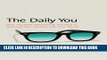 Ebook The Daily You: How the New Advertising Industry Is Defining Your Identity and Your Worth