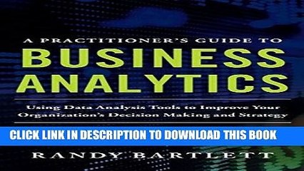 Ebook A PRACTITIONER S GUIDE TO BUSINESS ANALYTICS: Using Data Analysis Tools to Improve Your