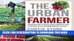 [READ] EBOOK The Urban Farmer: Growing Food for Profit on Leased and Borrowed Land ONLINE COLLECTION