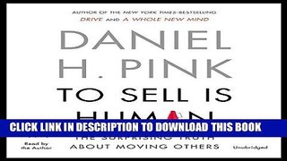 [READ] EBOOK To Sell Is Human: The Surprising Truth about Moving Others BEST COLLECTION