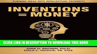 [FREE] EBOOK Inventions = Money: Turning Ideas Into Intellectual Property - A Manual for Patent