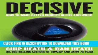 [FREE] EBOOK Decisive: How to Make Better Choices in Life and Work ONLINE COLLECTION