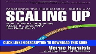 [READ] EBOOK Scaling Up: How a Few Companies Make It...and Why the Rest Don t (Rockefeller Habits