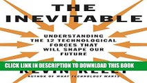 [READ] EBOOK The Inevitable: Understanding the 12 Technological Forces That Will Shape Our Future