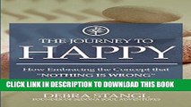 [New] Ebook The Journey To Happy: How Embracing the Concept that 