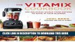 [PDF] The Vitamix Cookbook: 250 Delicious Whole Food Recipes to Make in Your Blender Popular