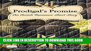 Ebook Amish romance: Prodigal s Promise: The Amish of Lawrence County, PA (Patchwork Friends: