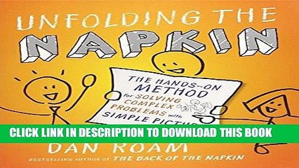 Ebook Unfolding the Napkin: The Hands-On Method for Solving Complex Problems with Simple Pictures