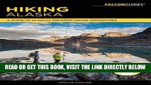 [FREE] EBOOK Hiking Alaska: A Guide to Alaska s Greatest Hiking Adventures (Regional Hiking