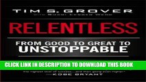 Best Seller Relentless: From Good to Great to Unstoppable Free Read
