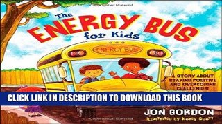 Ebook The Energy Bus for Kids: A Story about Staying Positive and Overcoming Challenges Free