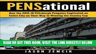 [FREE] EBOOK PENSational: How The 2015-16 Pittsburgh Penguins Captivated an Entire City on Their