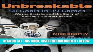 [READ] EBOOK Unbreakable: 50 Goals in 39 Games: Wayne Gretzky and the Story of Hockey s Greatest