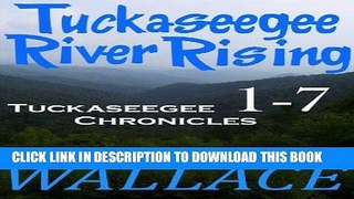 Best Seller TUCKASEEGEE RIVER RISING: Tuckaseegee Chronicles 1-7 (The Tuckaseegee Chronicles) Free