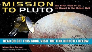 [READ] EBOOK Mission to Pluto: The First Visit to an Ice Dwarf and the Kuiper Belt (Scientists in