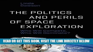 [READ] EBOOK The Politics and Perils of Space Exploration: Who Will Compete, Who Will Dominate?