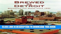 Best Seller Brewed in Detroit: Breweries and Beers Since 1830 (Great Lakes Books Series) Free Read