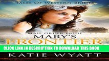 Ebook Mail Order Bride: Mary s Frontier Freedom: Inspirational Pioneer Romance (Historical Tales