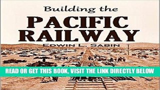 [FREE] EBOOK Building the  Pacific Railway: The Construction-story of America s First Iron