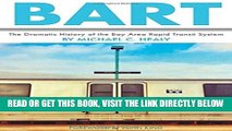 [FREE] EBOOK Bart: The Dramatic History of the Bay Area Rapid Transit System ONLINE COLLECTION